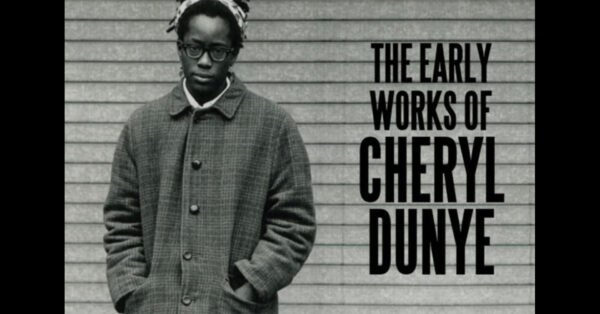 The Early Works of Cheryl Dunye